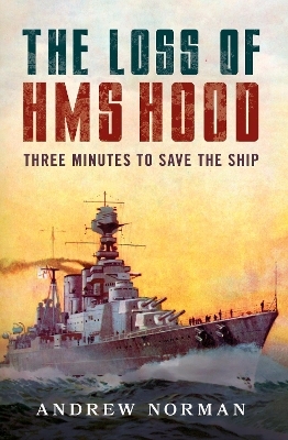 The Loss of HMS Hood - Andrew Norman