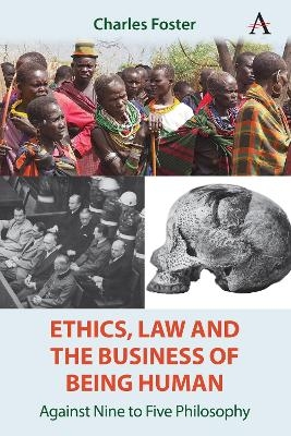 Ethics, Law and the Business of Being Human
