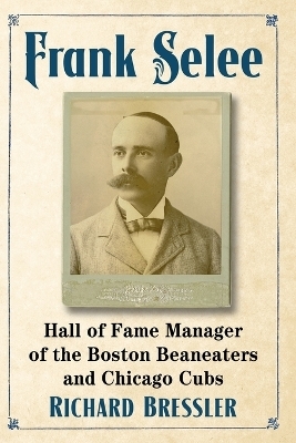 Frank Selee - Richard Bressler