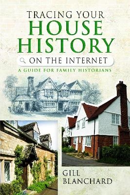 Tracing Your House History on the Internet - Gill Blanchard