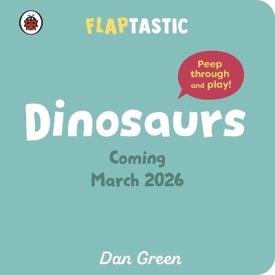 Flaptastic Dinosaurs - Dan Green
