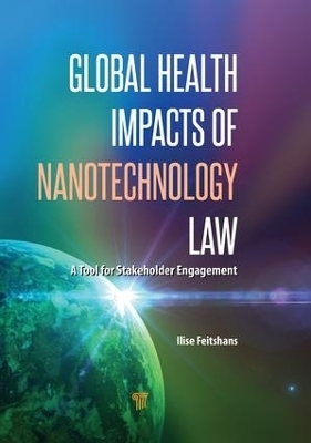 Global Health Impacts of Nanotechnology Law - Ilise L Feitshans