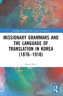 Missionary Grammars and the Language of Translation in Korea (1876–1910)