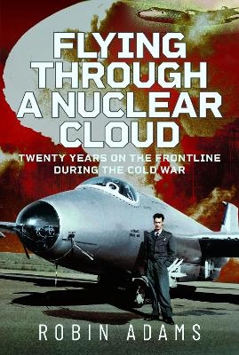 Flying Through a Nuclear Cloud - Robin Adams
