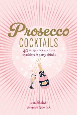 Prosecco Cocktails - Laura Gladwin