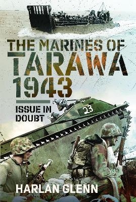 The Marines of Tarawa, 1943 - Harlan Glenn