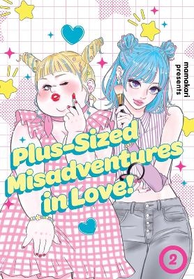 Plus-Sized Misadventures in Love!, Volume 2 -  mamakari