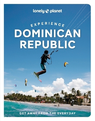 Lonely Planet Experience Dominican Republic -  Lonely Planet, Michael Grosberg, Trent Holden