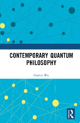 Contemporary Quantum Philosophy - Guolin Wu