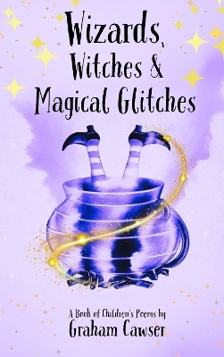 Wizards, Witches and Magical Glitches - Graham Cawser