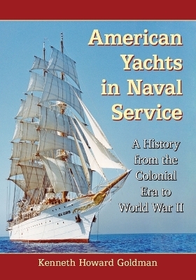 American Yachts in Naval Service - Kenneth Howard Goldman