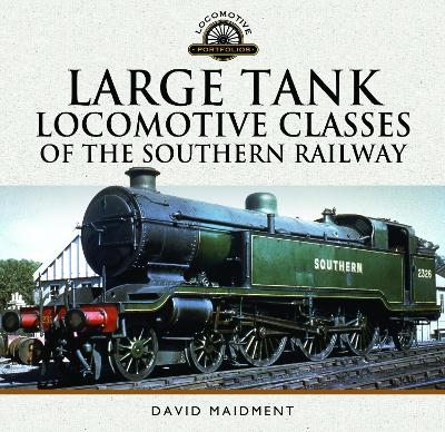 Large Tank Locomotive Classes of the Southern Railway - David Maidment
