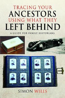 Tracing Your Ancestors Using What They Left Behind - Simon Wills