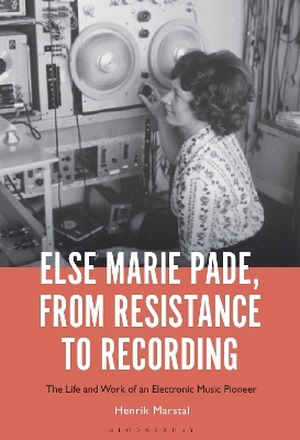 Else Marie Pade, from Resistance to Recording