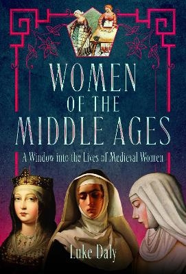 Women of the Middle Ages - Luke Daly
