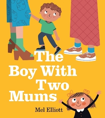 The Boy With Two Mums - Mel Elliott