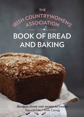 The Irish Countrywomen's Association Book of Bread and Baking
