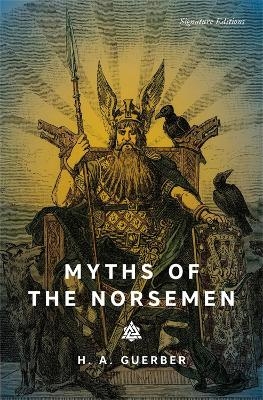 Myths of the Norsemen (Signature Editions) - H.A. Guerber