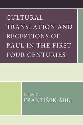 Cultural Translation and Receptions of Paul in the First Four Centuries - 