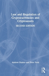 Law and Regulation of Cryptocurrencies and Cryptoassets - Haynes, Andrew; Yeoh, Peter