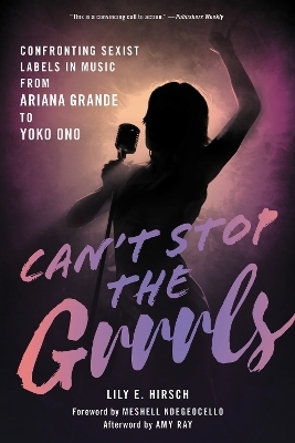 Can't Stop the Grrrls - Lily E. Hirsch