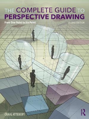 The Complete Guide to Perspective Drawing - Craig Attebery