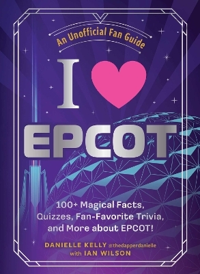 I Love EPCOT - Danielle Kelly, Ian Wilson