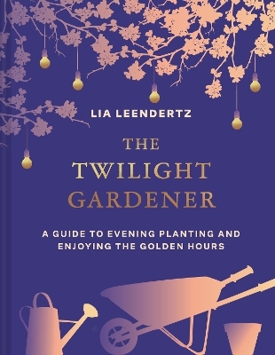 The Twilight Gardener - Lia Leendertz