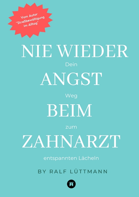 Nie wieder Angst beim Zahnarzt - Ralf L&uuml;ttmann