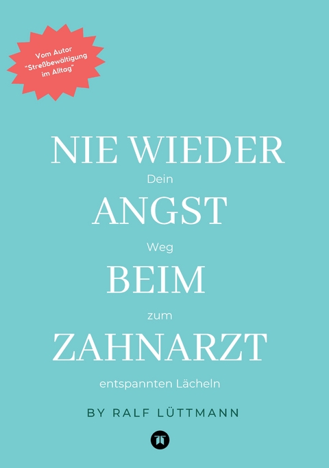 Nie wieder Angst beim Zahnarzt - Ralf L&uuml;ttmann