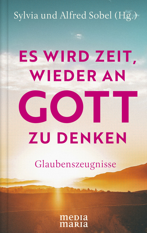 Es wird Zeit, wieder an Gott zu denken - Alfred Sobel, Sylvia Sobel