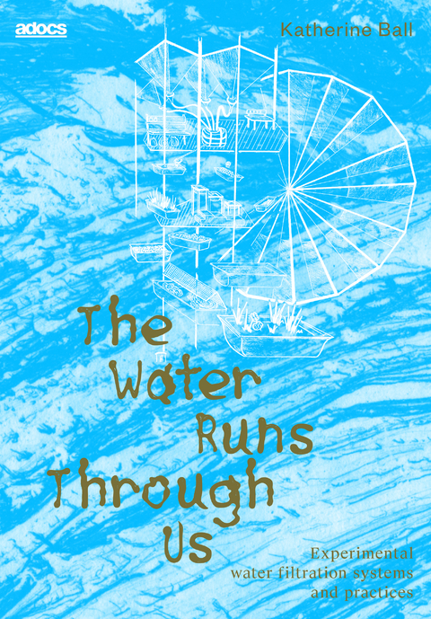 The Water Runs Through Us - Katherine Ball