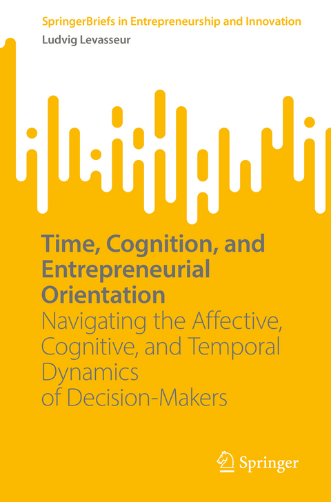 Time, Cognition, and Entrepreneurial Orientation - Ludvig Levasseur