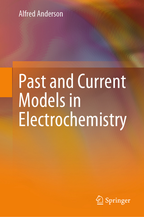 Past and Current Models in Electrochemistry - Alfred Anderson