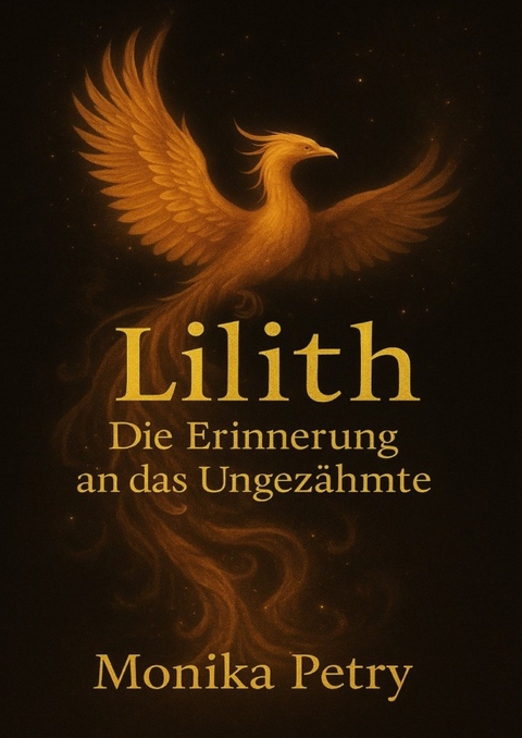 LILITH - Die Erinnerung an das Ungez&auml;hmte - Monika Petry