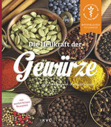 Die Heilkraft der Gew&uuml;rze - Annette Kerckhoff, Dorothee Schimpf