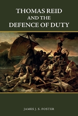 Thomas Reid and the Defence of Duty - James Foster