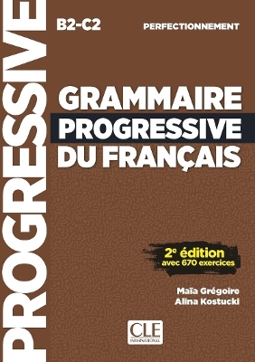Grammaire progressive du fran&ccedil;ais - Niveau perfectionnement (B2/C2) - Livre. - Maia Gregoire