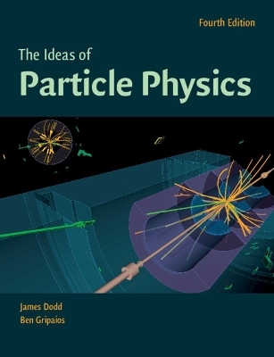 The Ideas of Particle Physics - James E. Dodd, Ben Gripaios