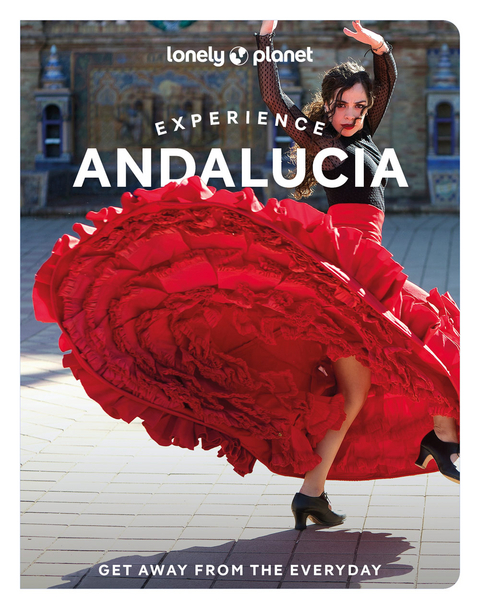 Lonely Planet Experience Andalucia -  Lonely Planet, Anna Kaminski, Fiona Flores Watson, Isabella Noble