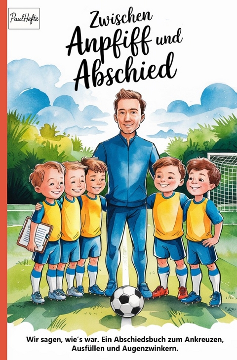 Zwischen Anpfiff und Abschied - Paul Hefte