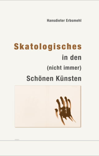 Skatologisches in den (nicht immer) Schönen Künsten