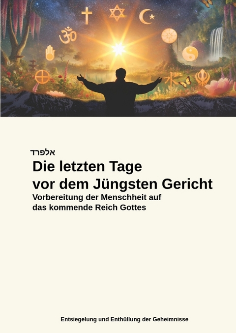 Die letzten Tage vor dem J&uuml;ngsten Gericht - Alfred Steinecker