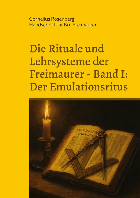 Die Rituale und Lehrsysteme der Freimaurer Band 1: Der Emulationsritus - 
