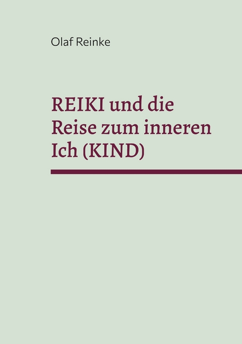 Reiki und die Reise zum inneren Ich (Kind) - Olaf Reinke