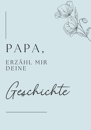 Papa, erzähl mir deine Geschichte