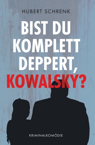 Bist du komplett deppert, Kowalsky?