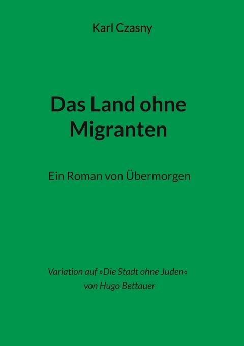 Das Land ohne Migranten - Karl Czasny