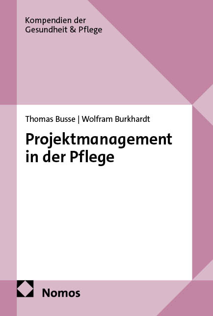 Projektmanagement in der Pflege - Thomas Busse, Wolfram Burkhardt