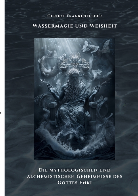 Wassermagie und Weisheit - Gernot Frankenfelder